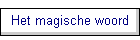 Het magische woord