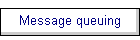 Message queuing