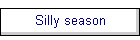 Silly season